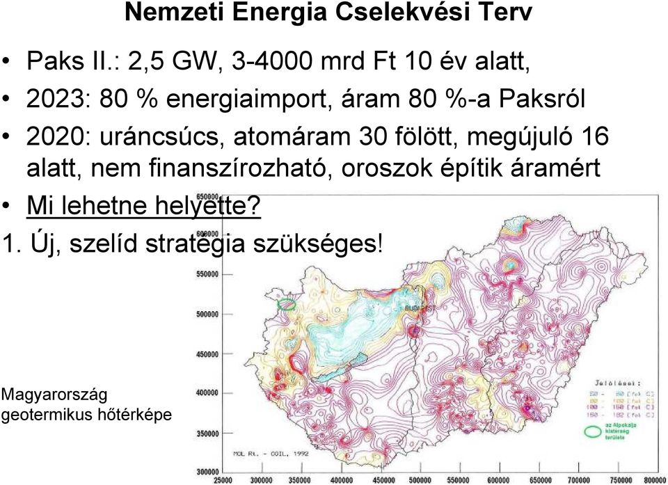 Paksról 2020: uráncsúcs, atomáram 30 fölött, megújuló 16 alatt, nem