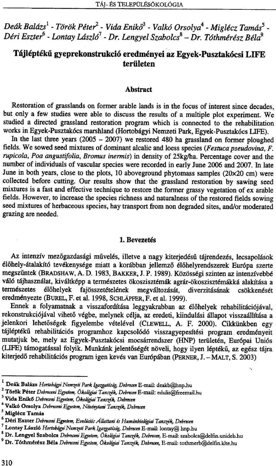 but only a few studies were able to discuss the results of a multiple plot experiment.