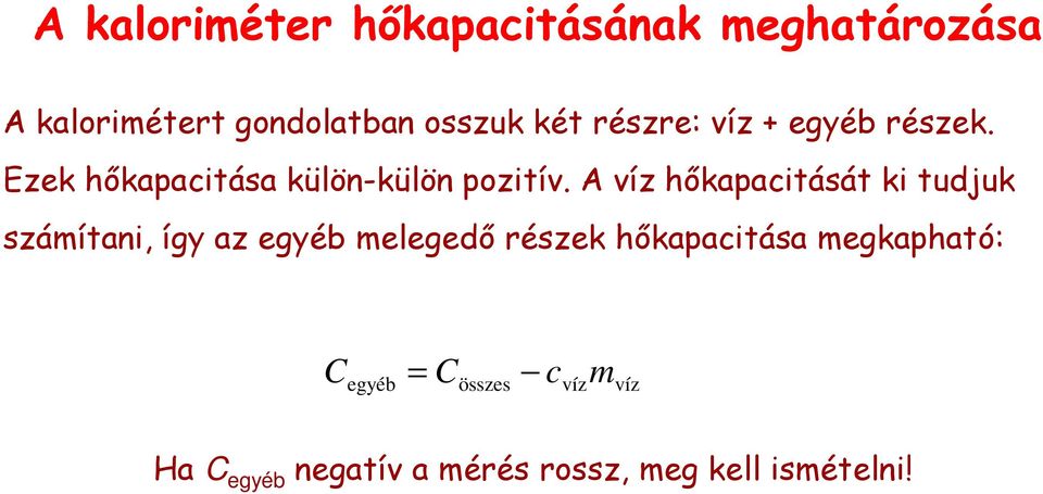 A víz hőkapacitását ki tudjuk számítani, így az egyéb melegedő részek