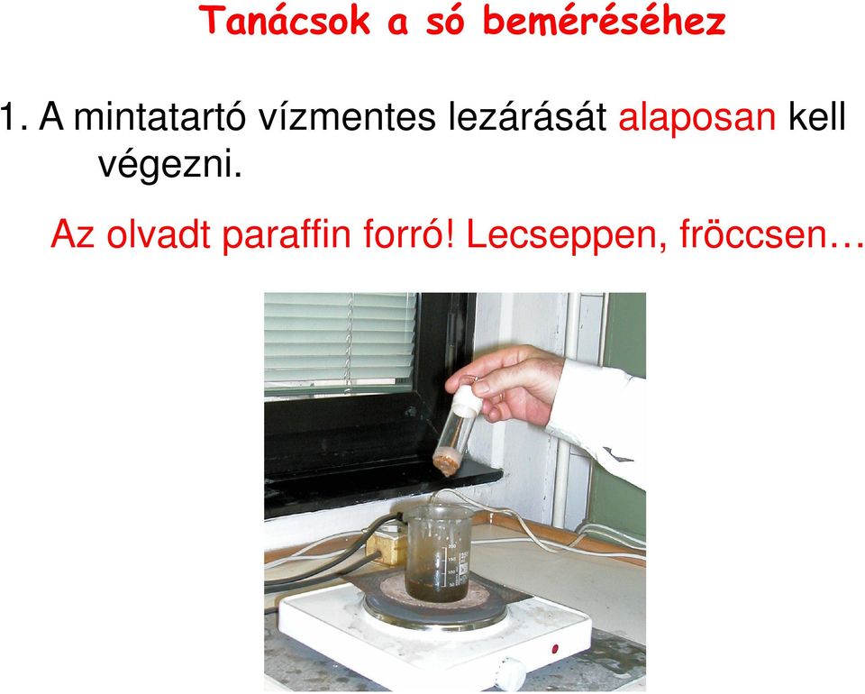 alaposan kell végezni.