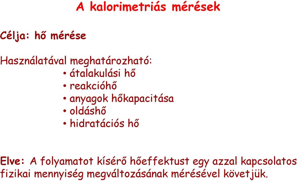 oldáshő hidratációs hő Elve: A folyamatot kísérő hőeffektust