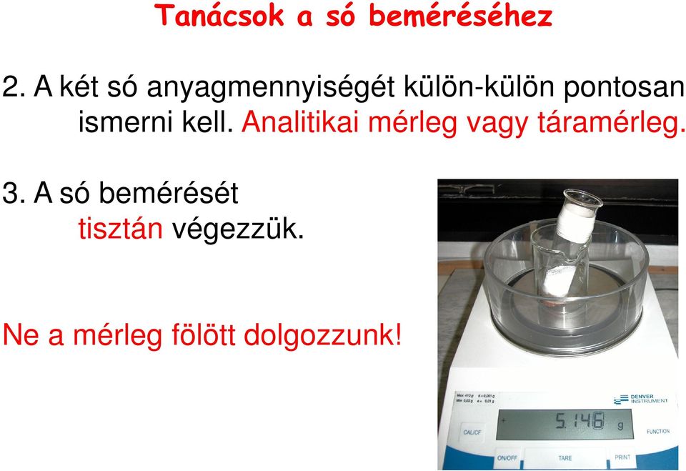 ismerni kell. Analitikai mérleg vagy táramérleg.