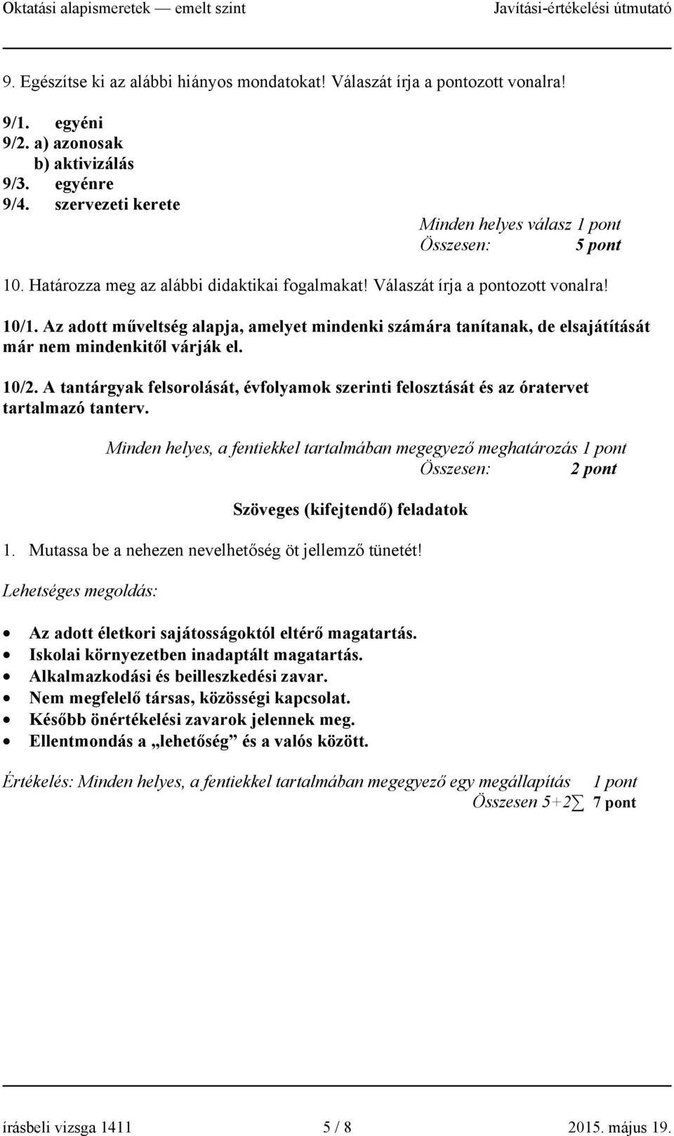 10/2. A tantárgyak felsorolását, évfolyamok szerinti felosztását és az óratervet tartalmazó tanterv.