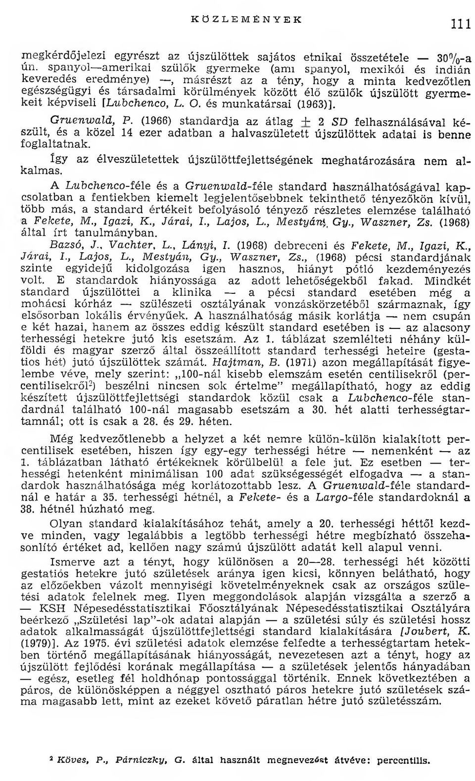 újszülött gyerm e keit képviseli [Lubchenco, L. O. és m unkatársai (1963)]. G ruenwald, P.