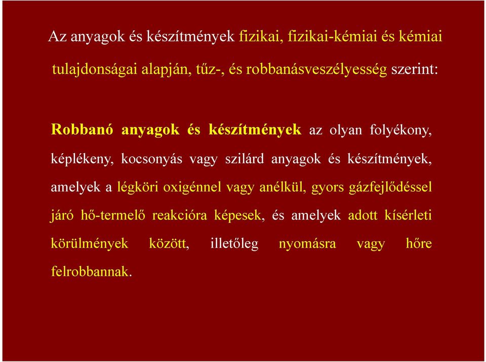 vagy szilárd anyagok és készítmények, amelyek a légköri oxigénnel vagy anélkül, gyors gázfejlődéssel