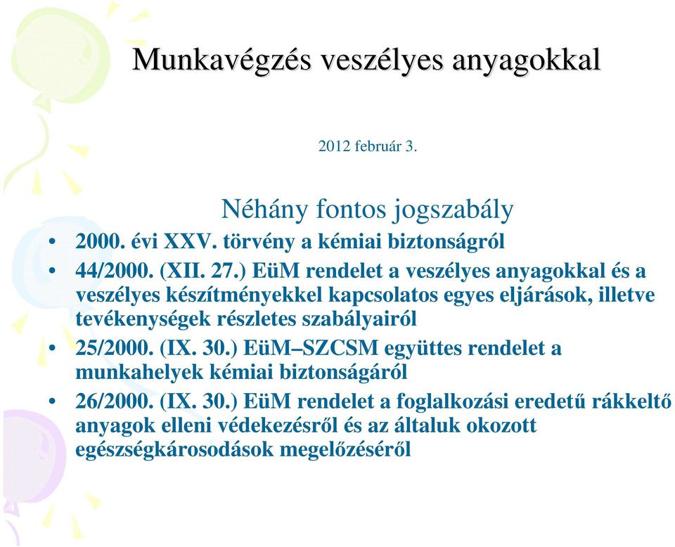 ) EüM rendelet a veszélyes anyagokkal és a veszélyes készítményekkel kapcsolatos egyes eljárások, illetve tevékenységek