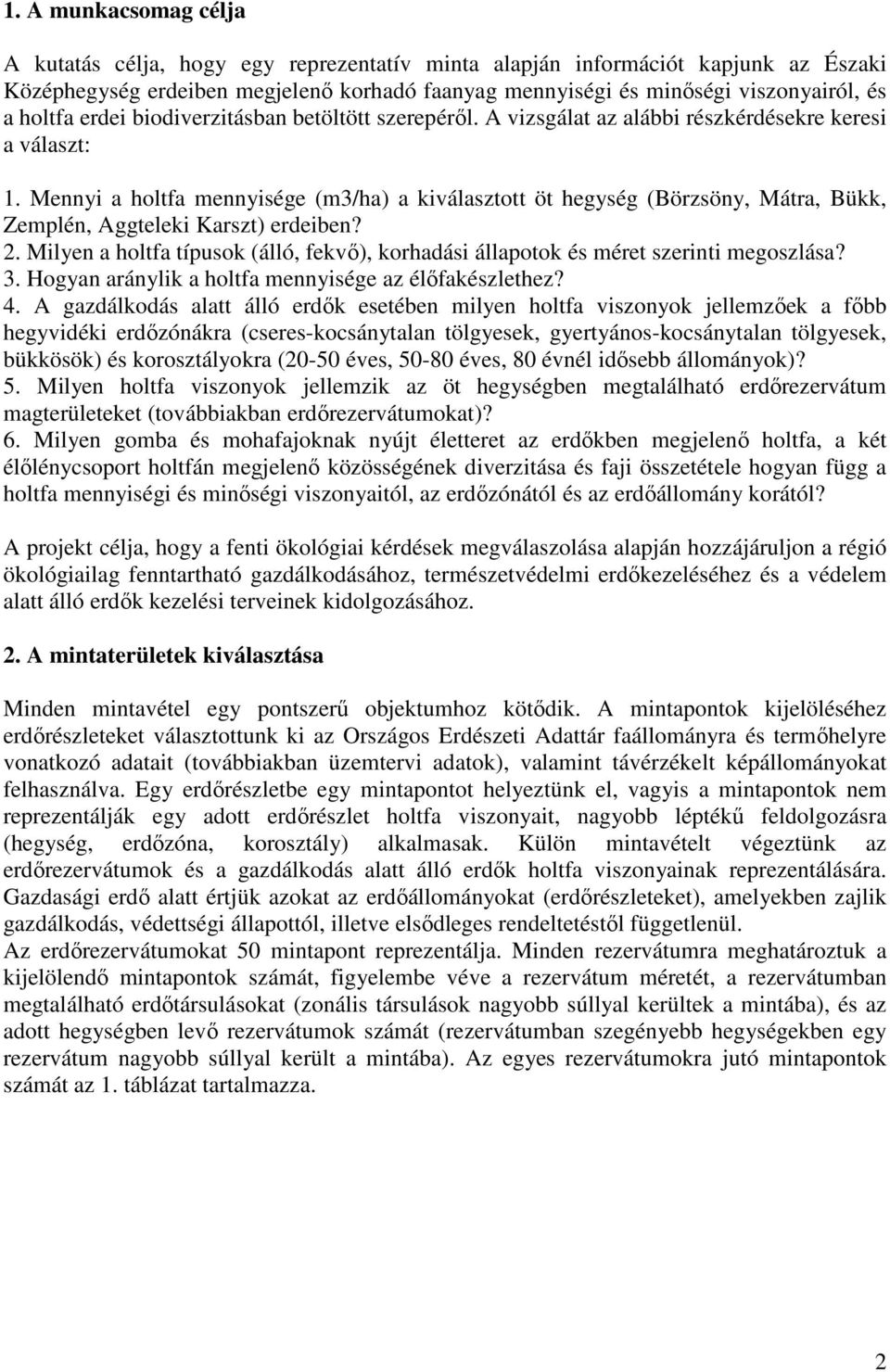 Mennyi a holtfa mennyisége (m3/ha) a kiválasztott öt hegység (Börzsöny, Mátra, Bükk, Zemplén, Aggteleki Karszt) erdeiben? 2.