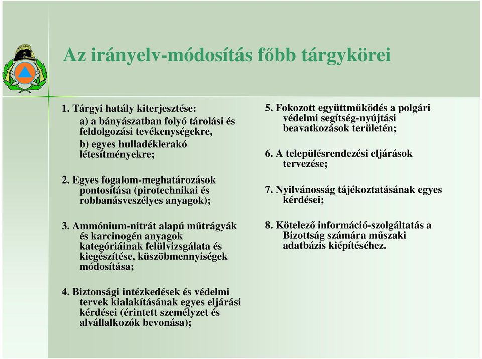 Ammónium-nitrát alapú mőtrágyák és karcinogén anyagok kategóriáinak felülvizsgálata és kiegészítése, küszöbmennyiségek módosítása; 5.