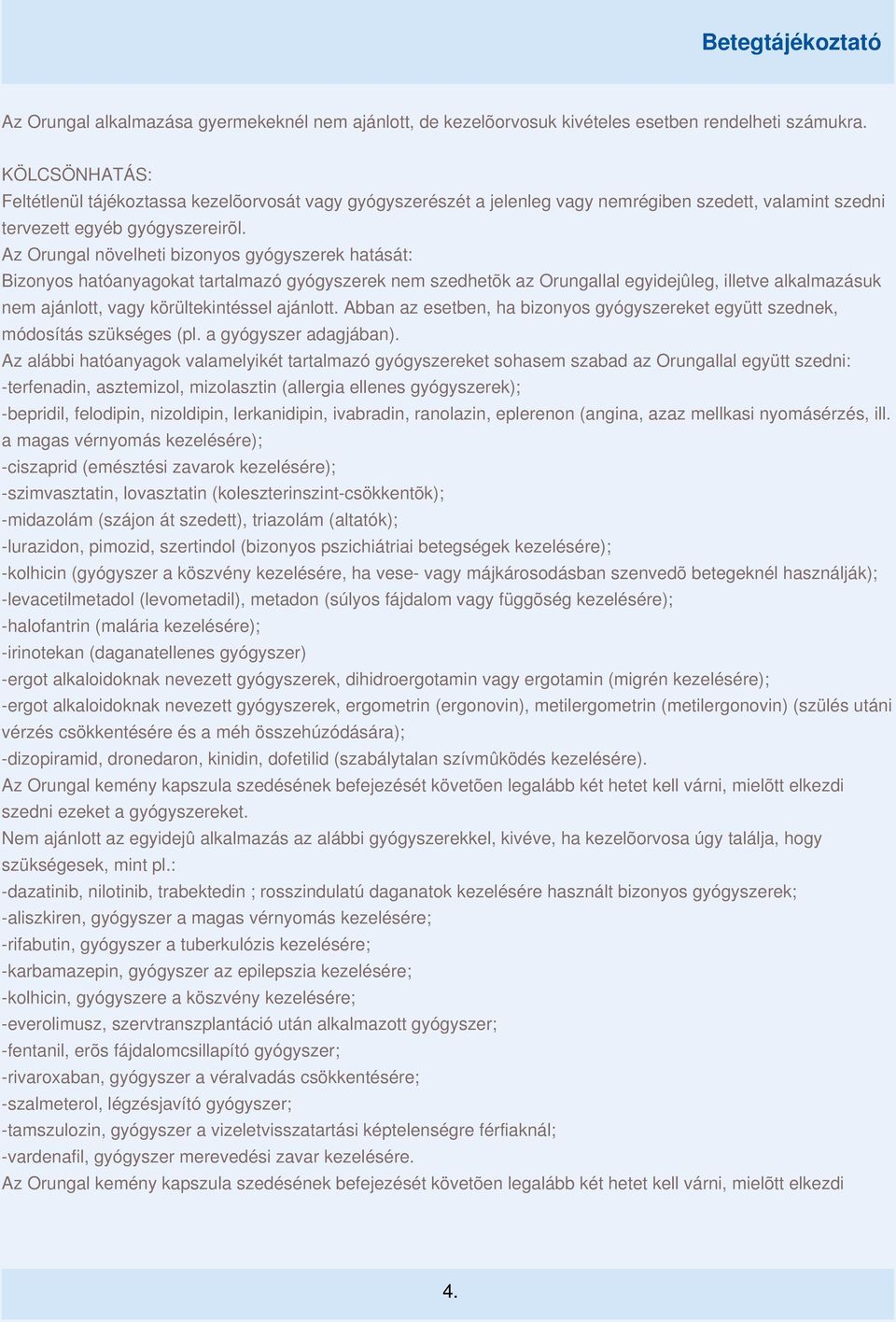 SEGÉDANYAG: Szacharóz + kukoricakeményítõ, hipromellóz 2910, makrogol ,  indigókármin (E132), titán-dioxid (E171), eritrozin (E127), zselatin. - PDF  Free Download