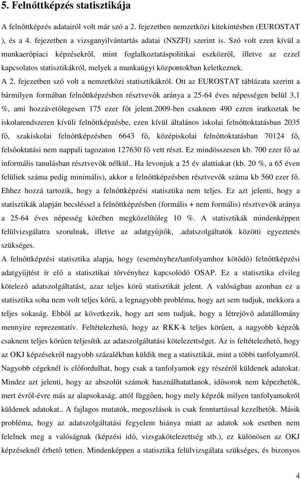 fejezetben szó volt a nemzetközi statisztikákról.