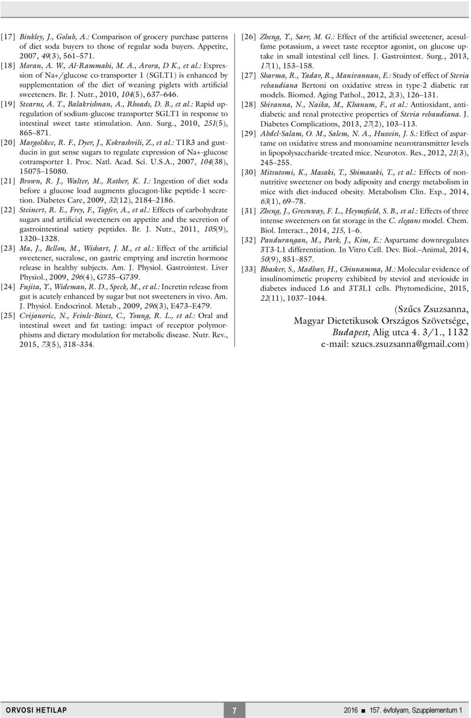 [19] Stearns, A. T., Balakrishnan, A., Rhoads, D. B., et al.: Rapid upregulation of sodium-glucose transporter SGLT1 in response to intestinal sweet taste stimulation. Ann. Surg.