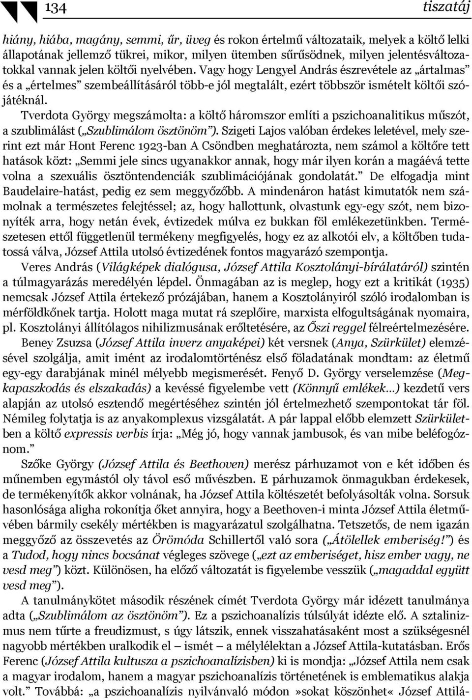 Tverdota György megszámolta: a költő háromszor említi a pszichoanalitikus műszót, a szublimálást ( Szublimálom ösztönöm ).