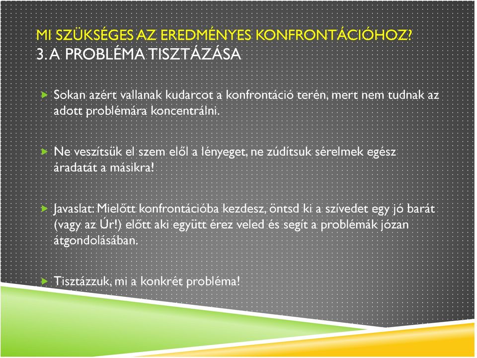 Ne veszítsük el szem elől a lényeget, ne zúdítsuk sérelmek egész áradatát a másikra!