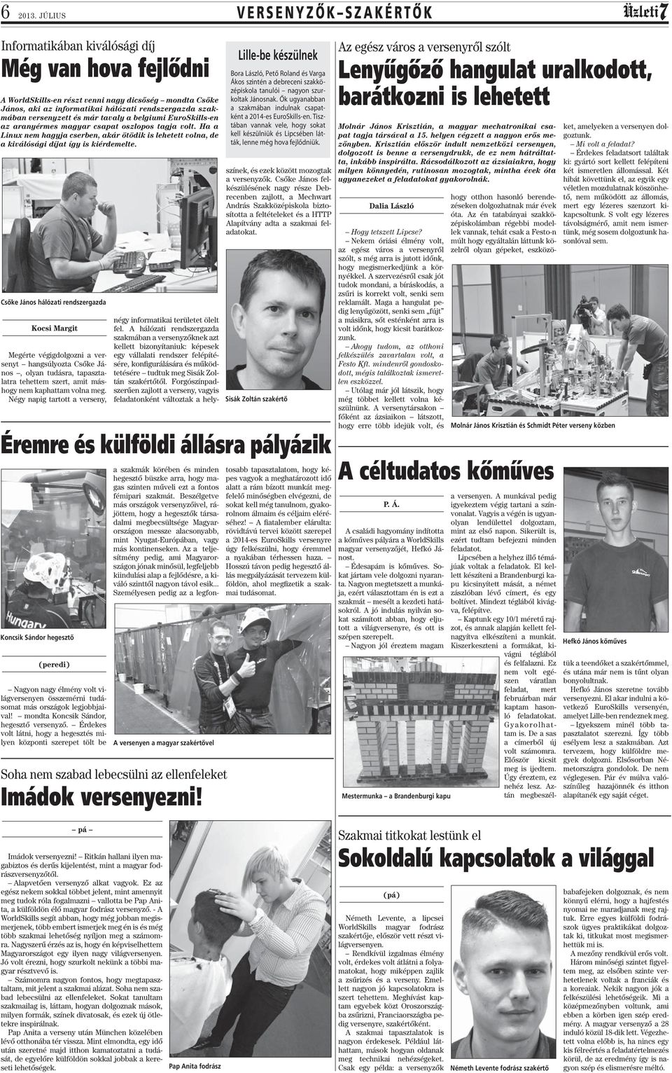 versenyzett és már tavaly a belgiumi EuroSkills-en az aranyérmes magyar csapat oszlopos tagja volt.