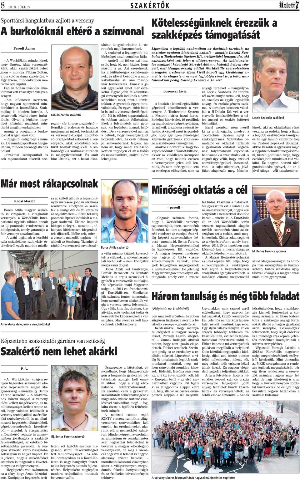 szakértő is vizsgázott a virágkötők versenyén: a WorldSkills International ugyanis rábízta annak az új pontozási rendszernek a kidolgozását, amely garantálja a fair versenyt a szakmában.