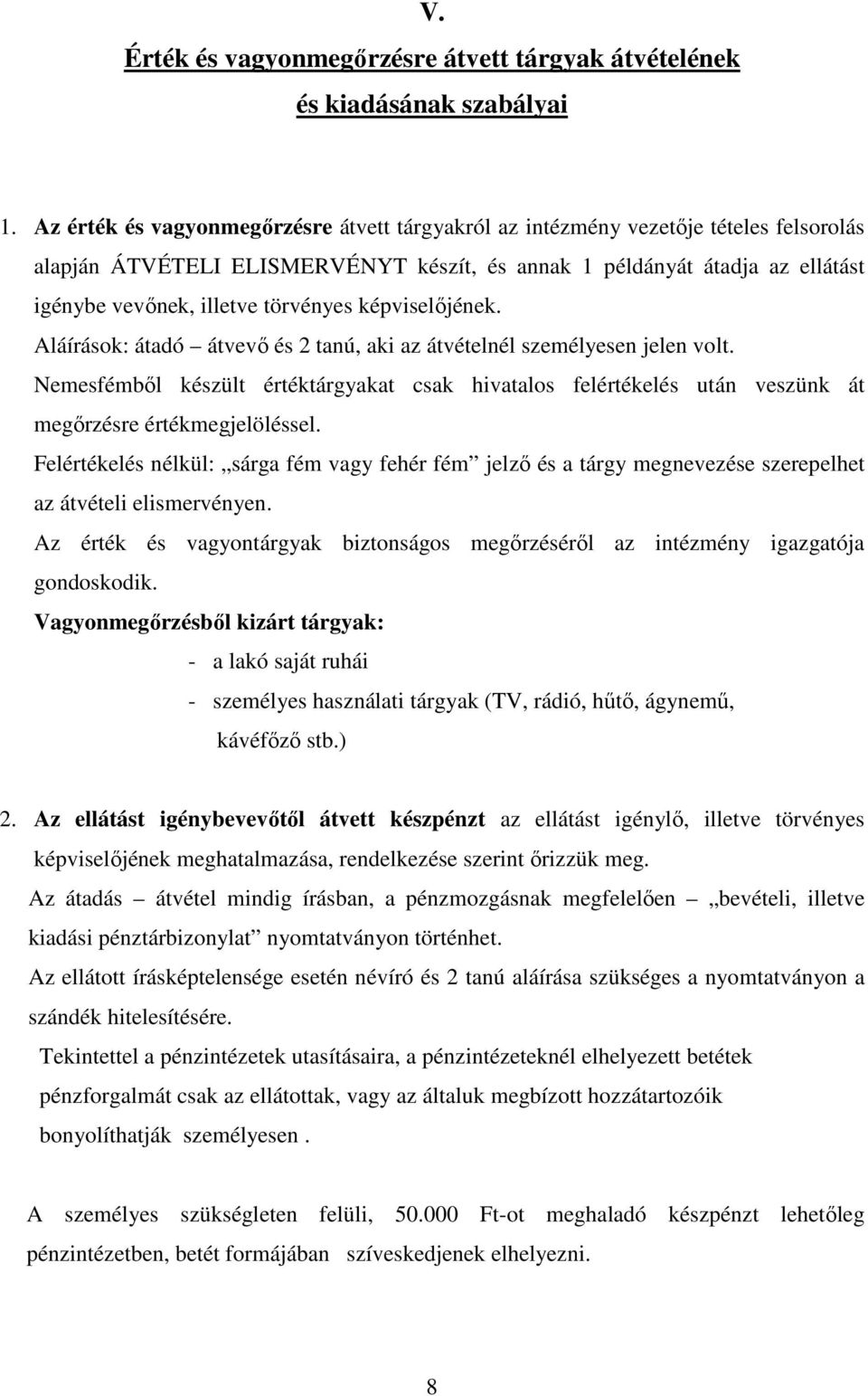 törvényes képviselőjének. Aláírások: átadó átvevő és 2 tanú, aki az átvételnél személyesen jelen volt.