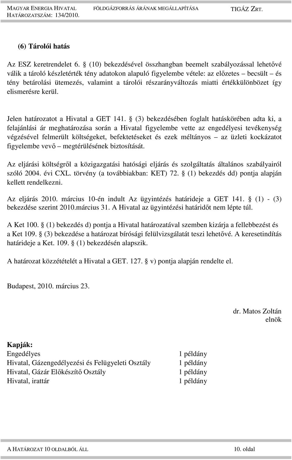 részarányváltozás miatti értékkülönbözet így elismerésre kerül. Jelen határozatot a Hivatal a GET 141.