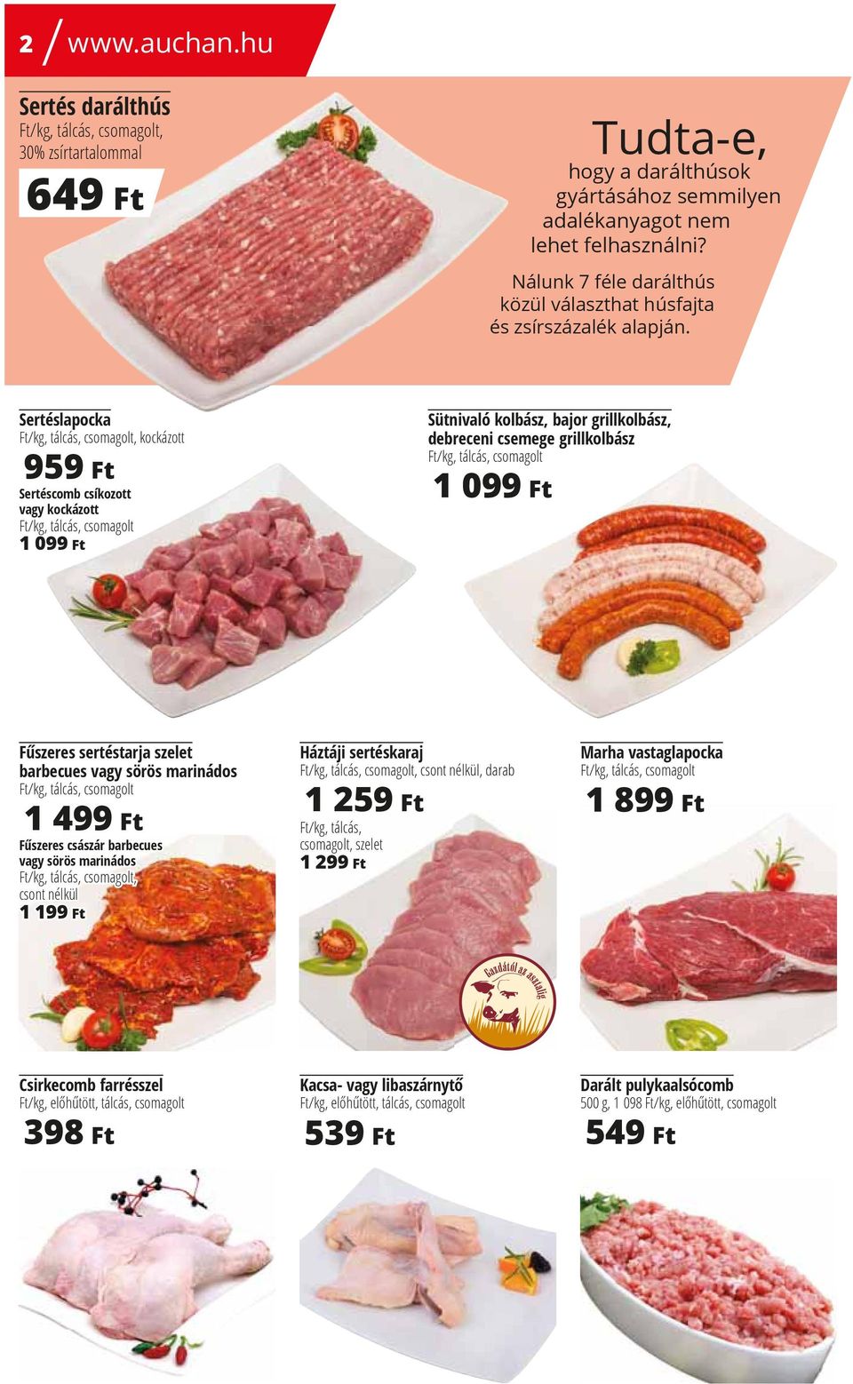 Sertéslapocka Sütnivaló kolbász, bajor grillkolbász, debreceni csemege grillkolbász Ft/kg, tálcás, csomagolt, kockázott 959ɋFt Ft/kg, tálcás, csomagolt 1 099ɋFt Sertéscomb csíkozott vagy kockázott