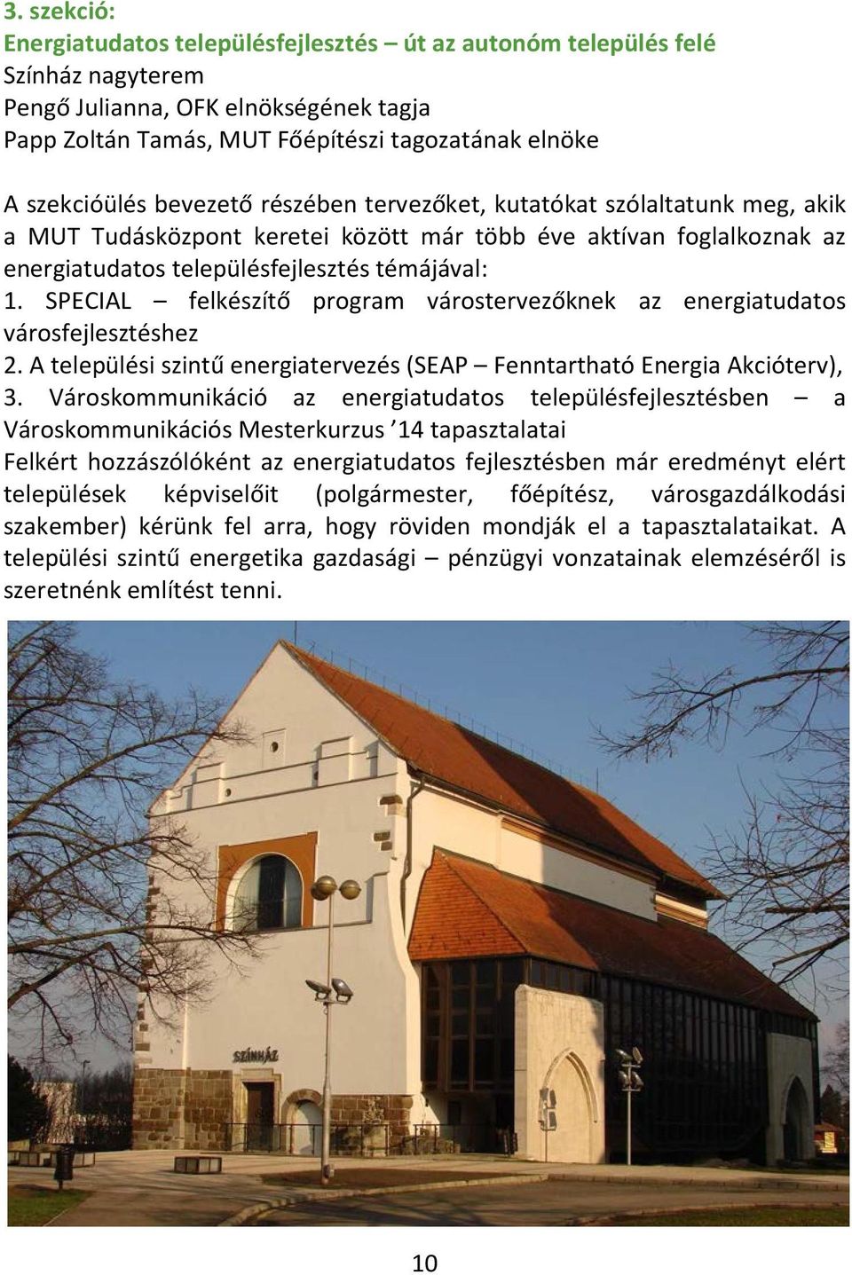 SPECIAL felkészítő program várostervezőknek az energiatudatos városfejlesztéshez 2. A települési szintű energiatervezés (SEAP Fenntartható Energia Akcióterv), 3.