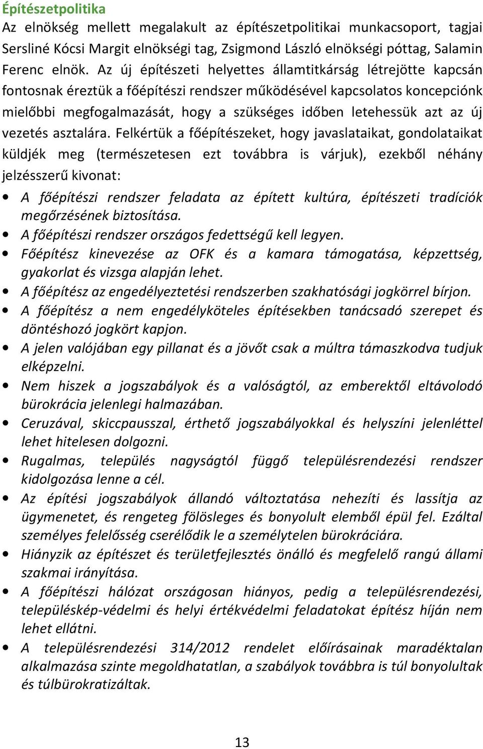 azt az új vezetés asztalára.