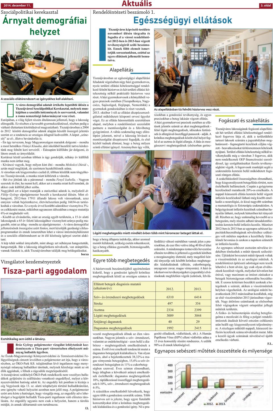 Ennek főbb elemeit ismertetjük sorozatunkban, ezúttal az egyes ellátások jellemzőit bemutatva. 3. oldal Alapellátás A szociális ellátórendszert az igényekhez kell alakítani.