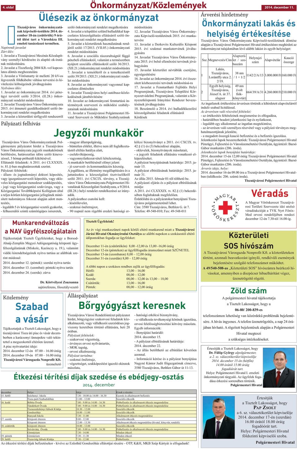 -vel kapcsolatos döntés meghozatalára 3. Javaslat a Vörösmarty út melletti 20 kv-os légvezeték földkábelre váltása tervezési és kivitelezési költségeinek jóváhagyására Nyilvános ülés: 1.