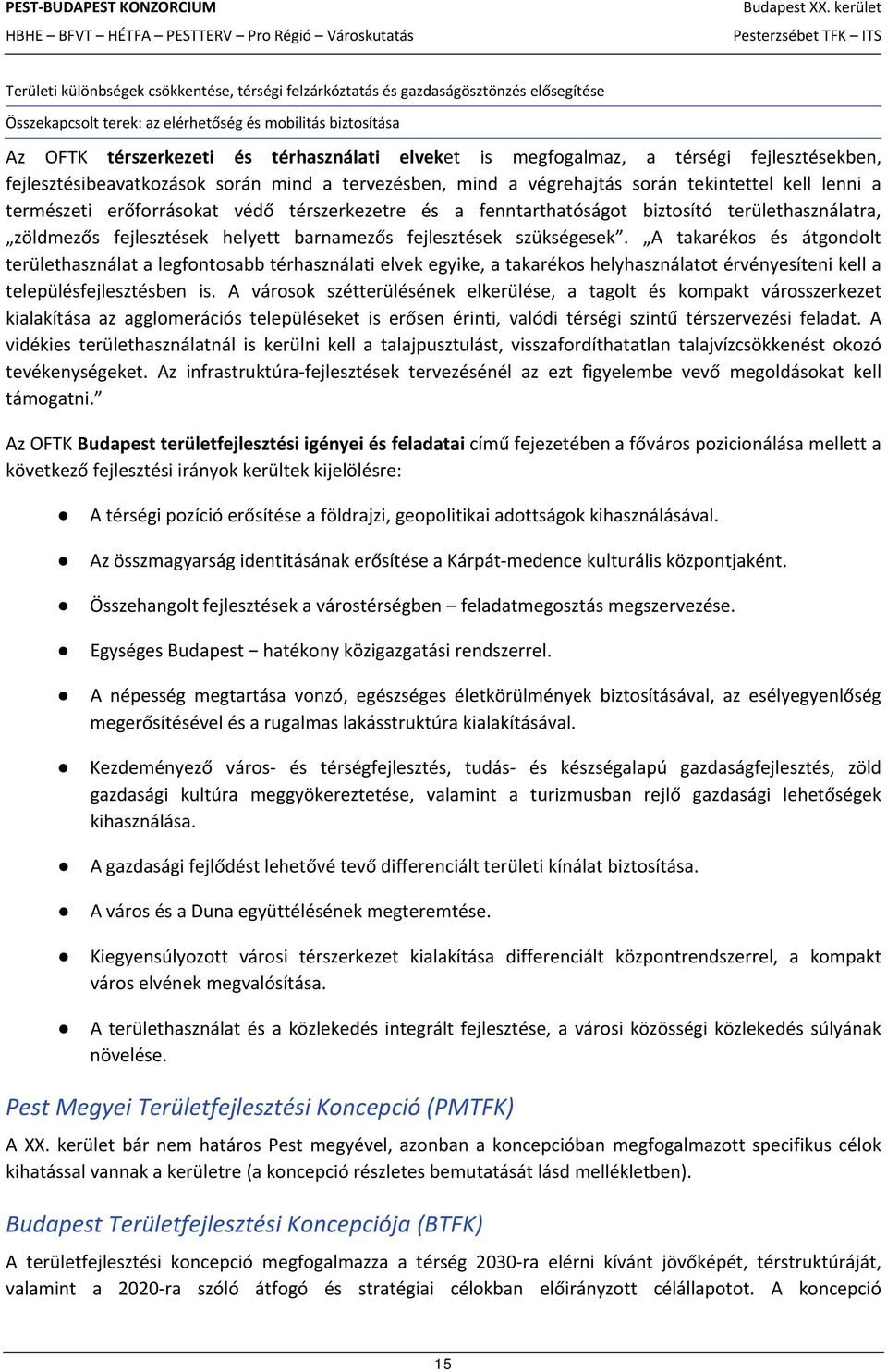 fenntarthatóságot biztosító területhasználatra, zöldmezős fejlesztések helyett barnamezős fejlesztések szükségesek.