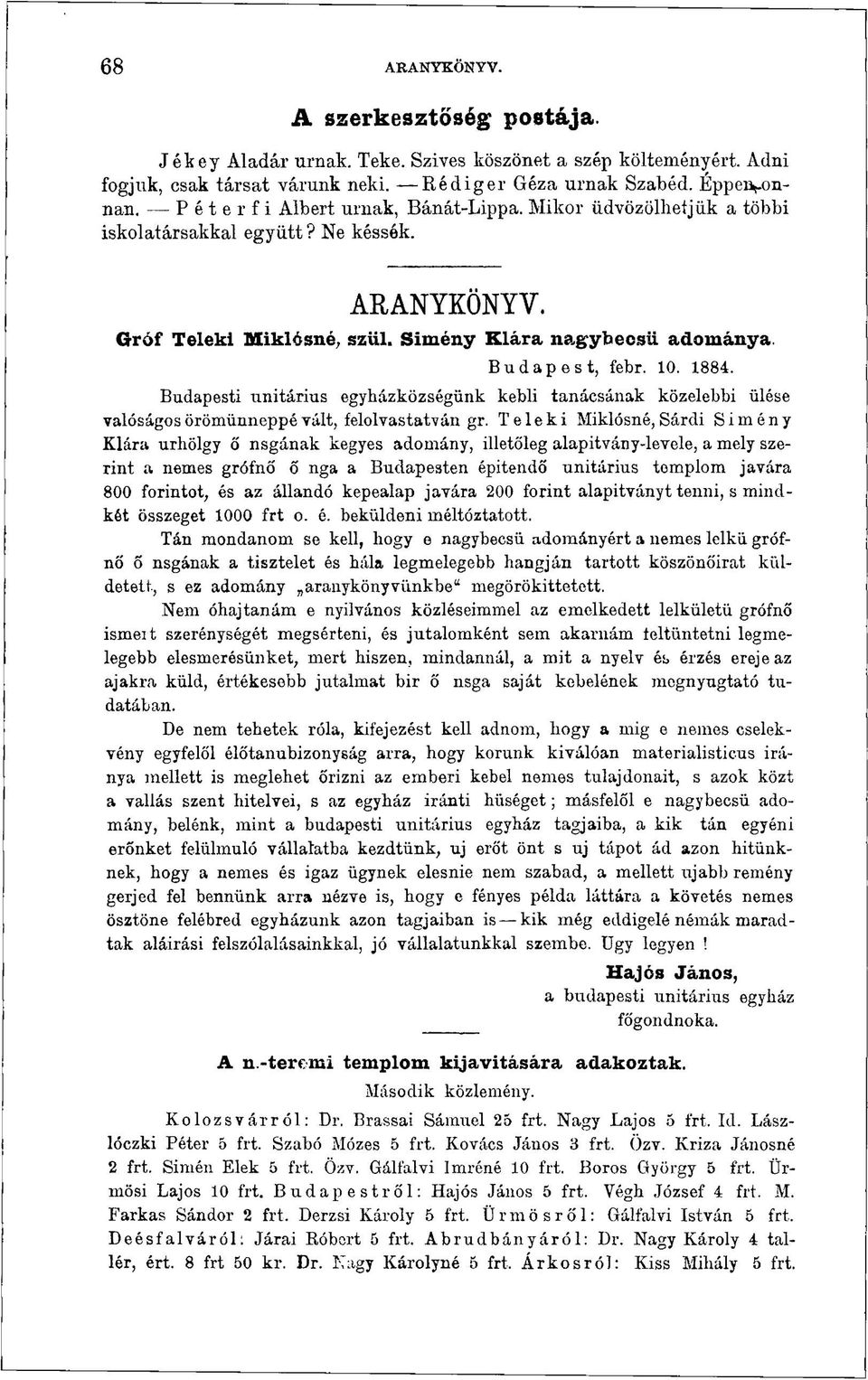 Budapesti unitárius egyházközségünk kebli tanácsának közelebbi ülése valóságos örömünneppé vált, felolvastatván gr.