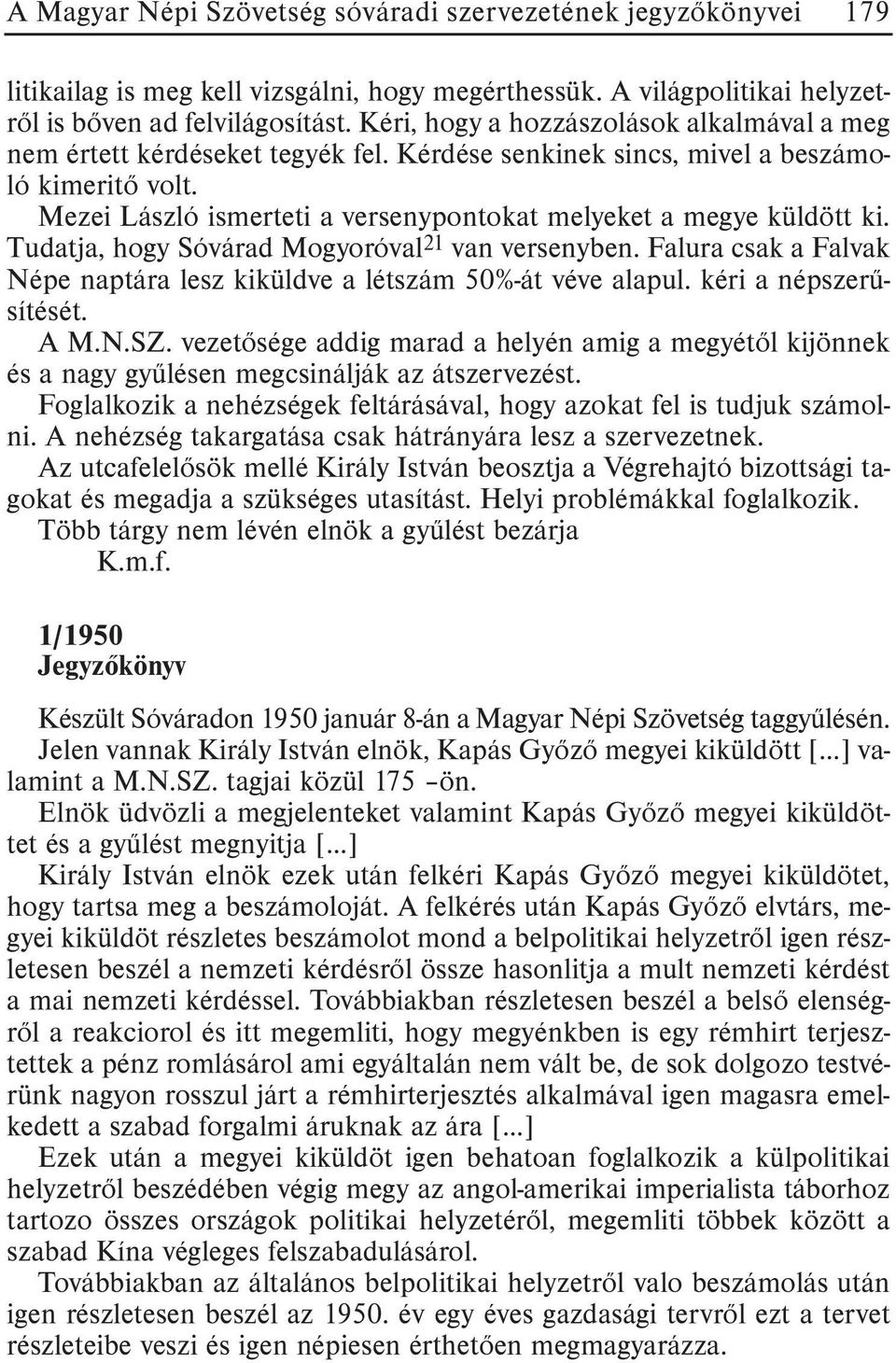 Mezei László ismerteti a versenypontokat melyeket a megye küldött ki. Tudatja, hogy Sóvárad Mogyoróval 21 van versenyben. Falura csak a Falvak Népe naptára lesz kiküldve a létszám 50%-át véve alapul.