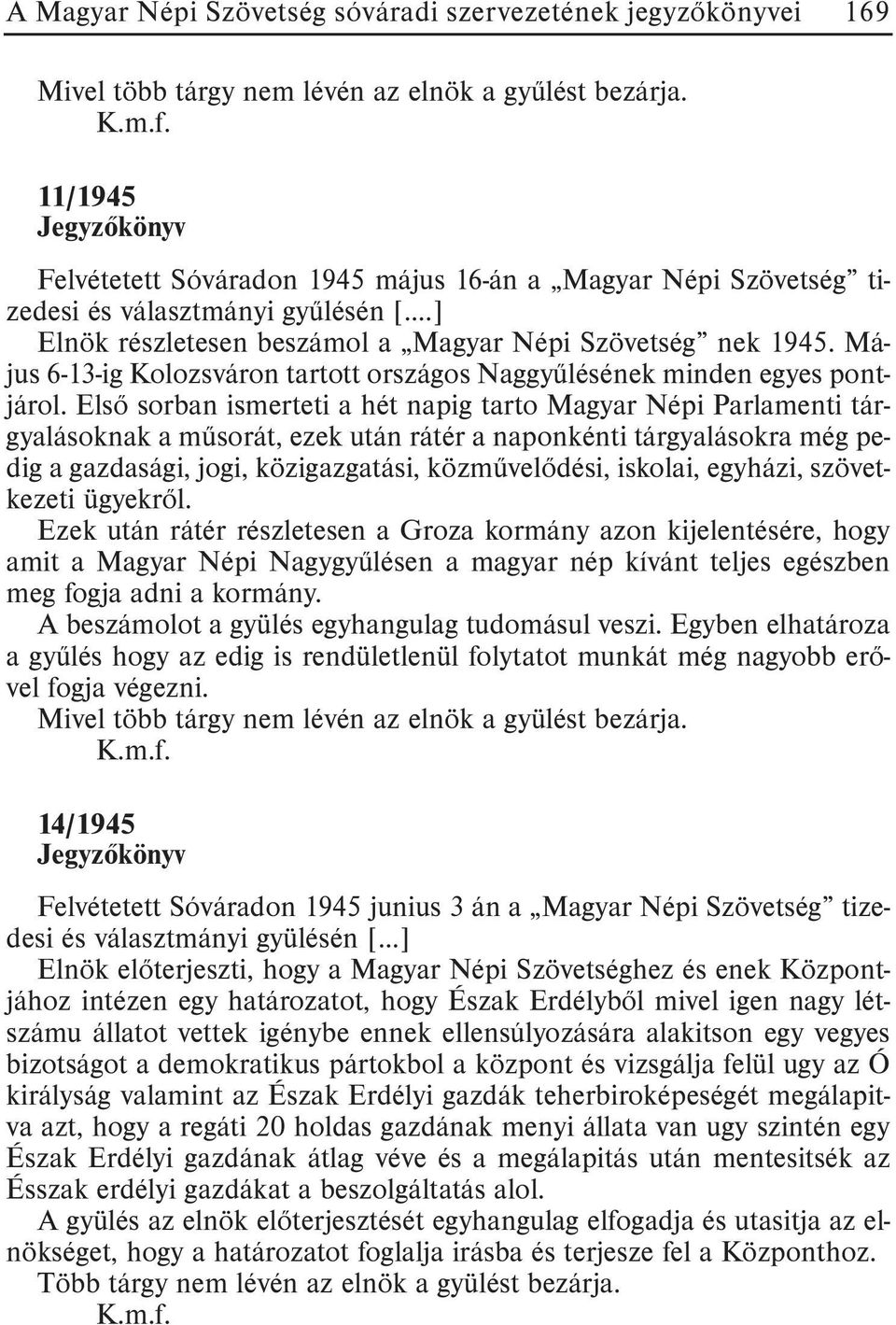 Május 6-13-ig Kolozsváron tartott országos Naggyûlésének minden egyes pontjárol.