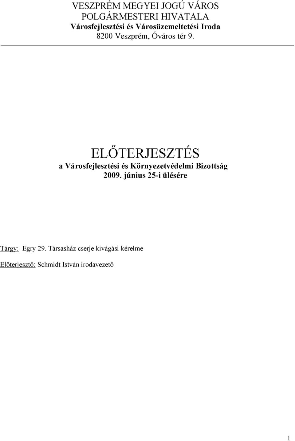 ELŐTERJESZTÉS a Városfejlesztési és Környezetvédelmi Bizottság 2009.