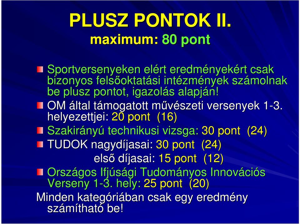 plusz pontot, igazolás s alapján! OM által támogatott t mővészeti m versenyek 1-3.