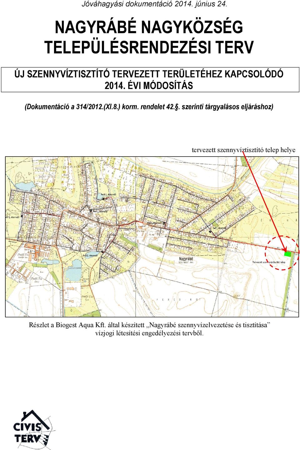 ÉVI MÓDOSÍTÁS (Dokumentáció a 314/2012.(XI.8.) korm. rendelet 42.