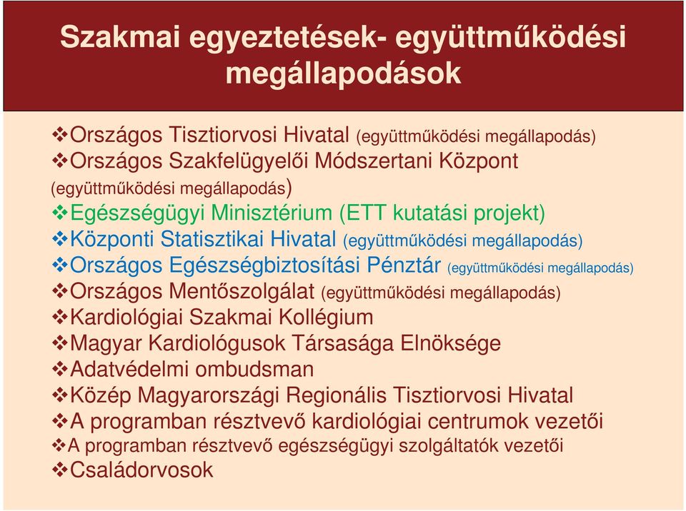 (együttműködési megállapodás) Országos Mentőszolgálat (együttműködési megállapodás) Kardiológiai Szakmai Kollégium Magyar Kardiológusok Társasága Elnöksége Adatvédelmi