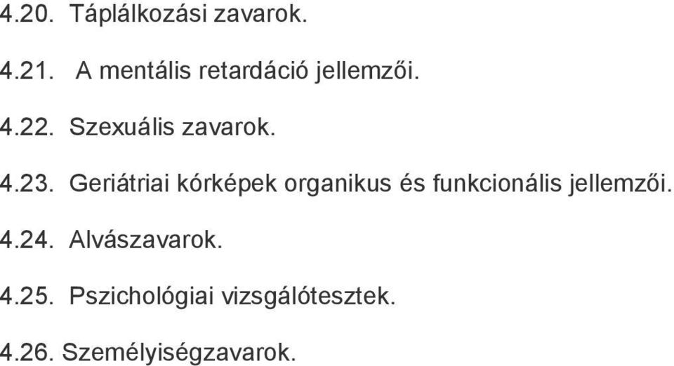 Geriátriai kórképek organikus és funkcionális jellemzői. 4.