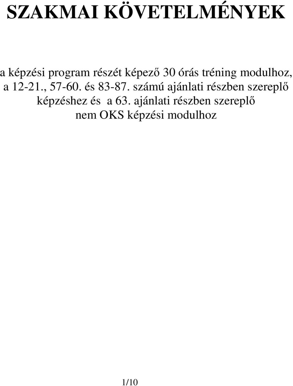 számú ajánlati részben szereplı képzéshez és a 63.