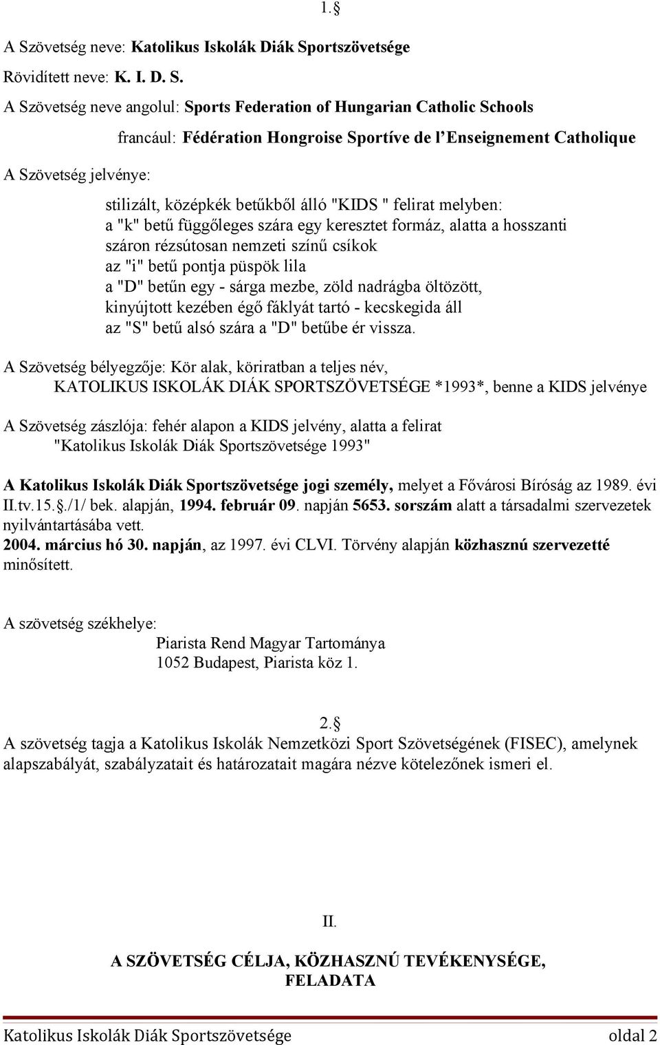 ortszövetsége Rövidített neve: K. I. D. S.