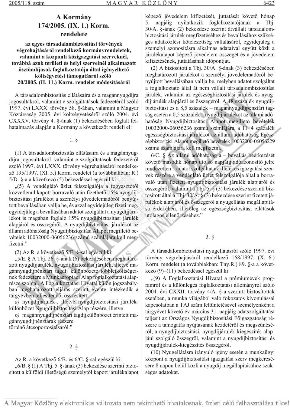 ösztöndíjasok foglalkoztatója által igényelhetõ költségvetési támogatásról szóló 20/2005. (II. 11.) Korm.