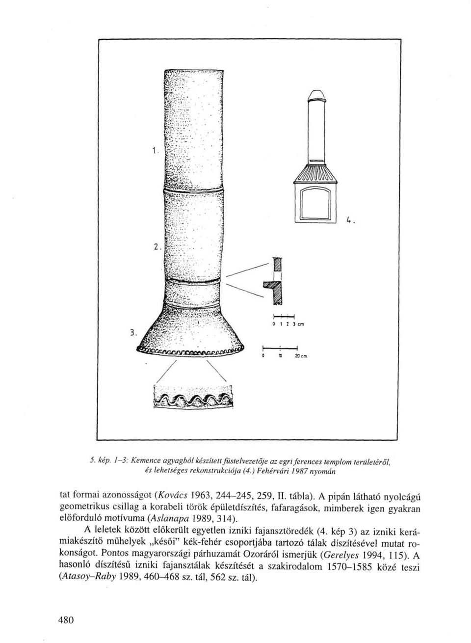 A pipán látható nyolcágú geometrikus csillag a korabeli török épületdíszítés, fafaragások, mimberek igen gyakran előforduló motívuma (Aslanapa 1989, 314).