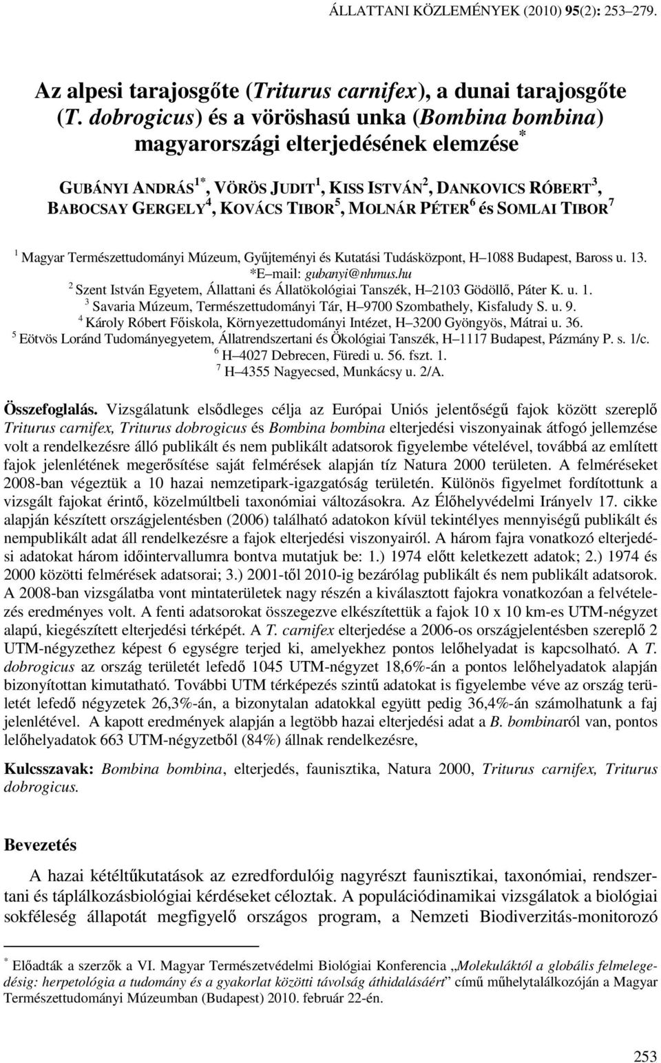 MOLNÁR PÉTER 6 és SOMLAI TIBOR 7 1 Magyar Természettudományi Múzeum, Gyűjteményi és Kutatási Tudásközpont, H 1088 Budapest, Baross u. 13. *E mail: gubanyi@nhmus.