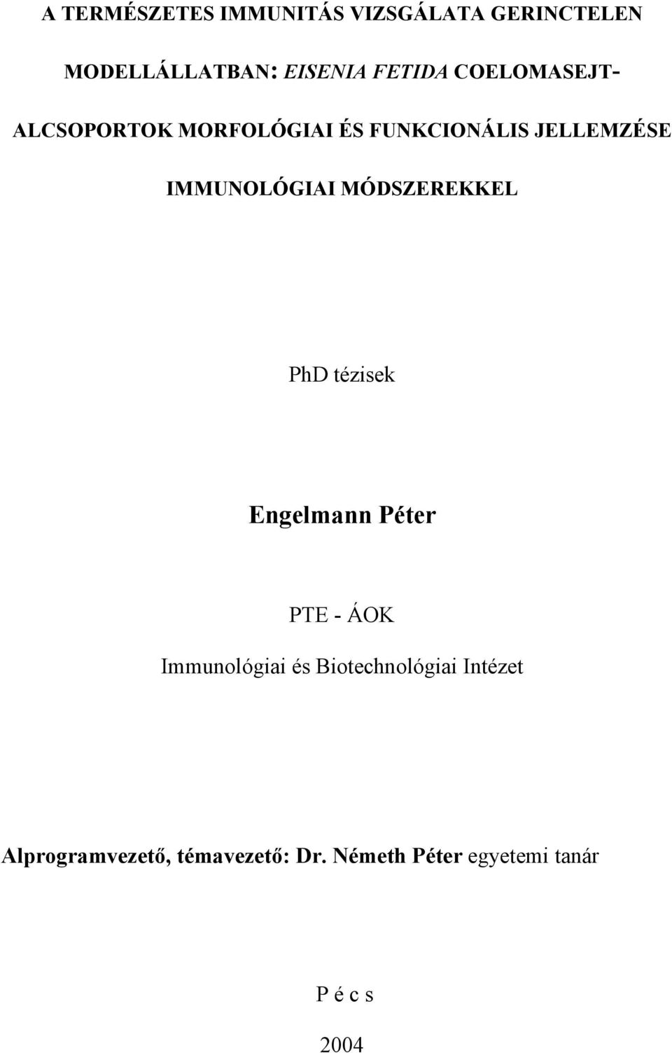 MÓDSZEREKKEL PhD tézisek Engelmann Péter PTE - ÁOK Immunológiai és