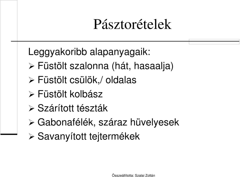 Füstölt kolbász Szárított tészták