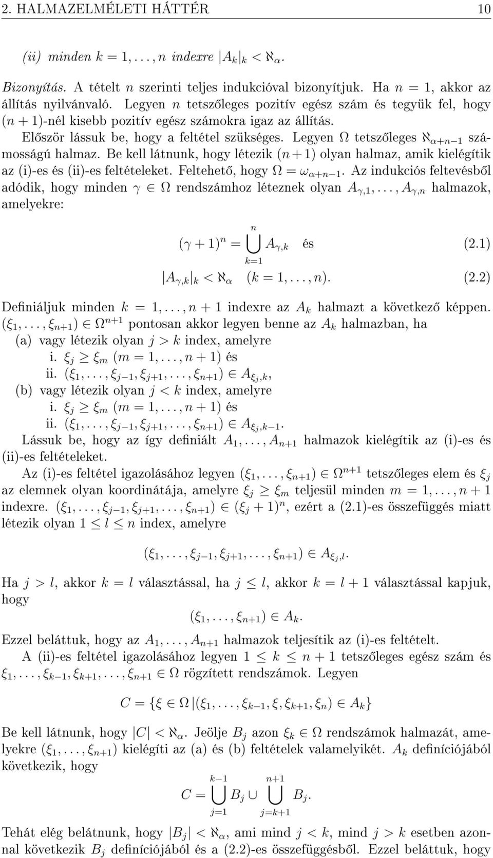 Legyen Ω tetsz leges ℵ α+n 1 számosságú halmaz. Be kell látnunk, hogy létezik (n + 1) olyan halmaz, amik kielégítik az (i)-es és (ii)-es feltételeket. Feltehet, hogy Ω = ω α+n 1.