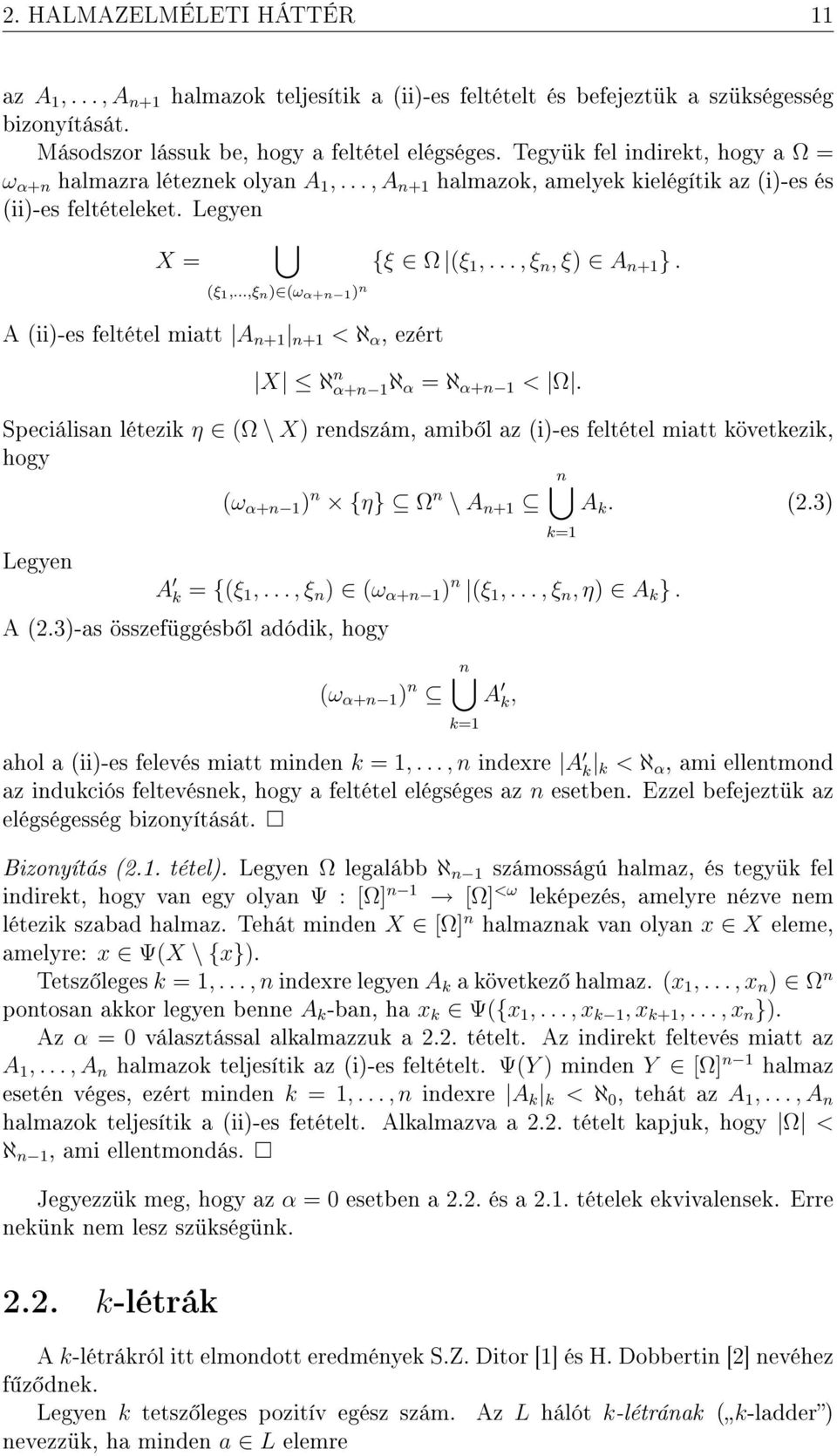 .., ξ n, ξ) A n+1 }. (ξ 1,...,ξ n) (ω α+n 1 ) n A (ii)-es feltétel miatt A n+1 n+1 < ℵ α, ezért X ℵ n α+n 1ℵ α = ℵ α+n 1 < Ω.