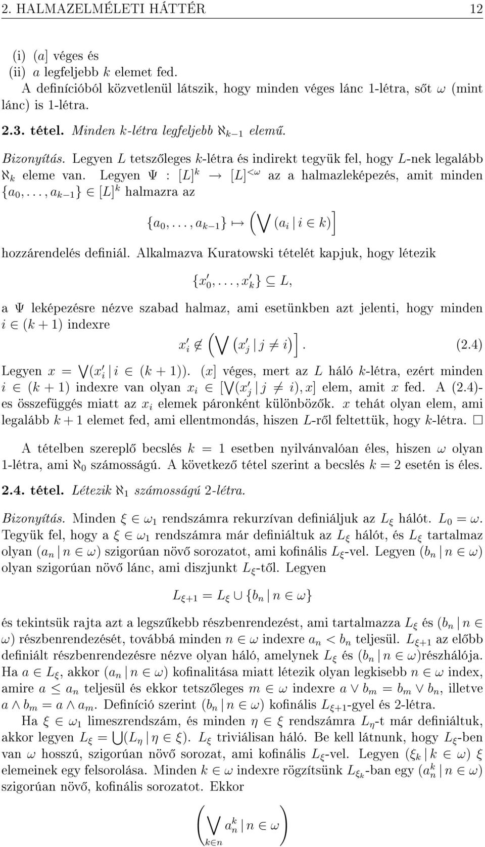 Legyen Ψ : [L] k [L] <ω az a halmazleképezés, amit minden {a 0,..., a k 1 } [L] k halmazra az ( ] {a 0,..., a k 1 } (ai i k) hozzárendelés deniál.