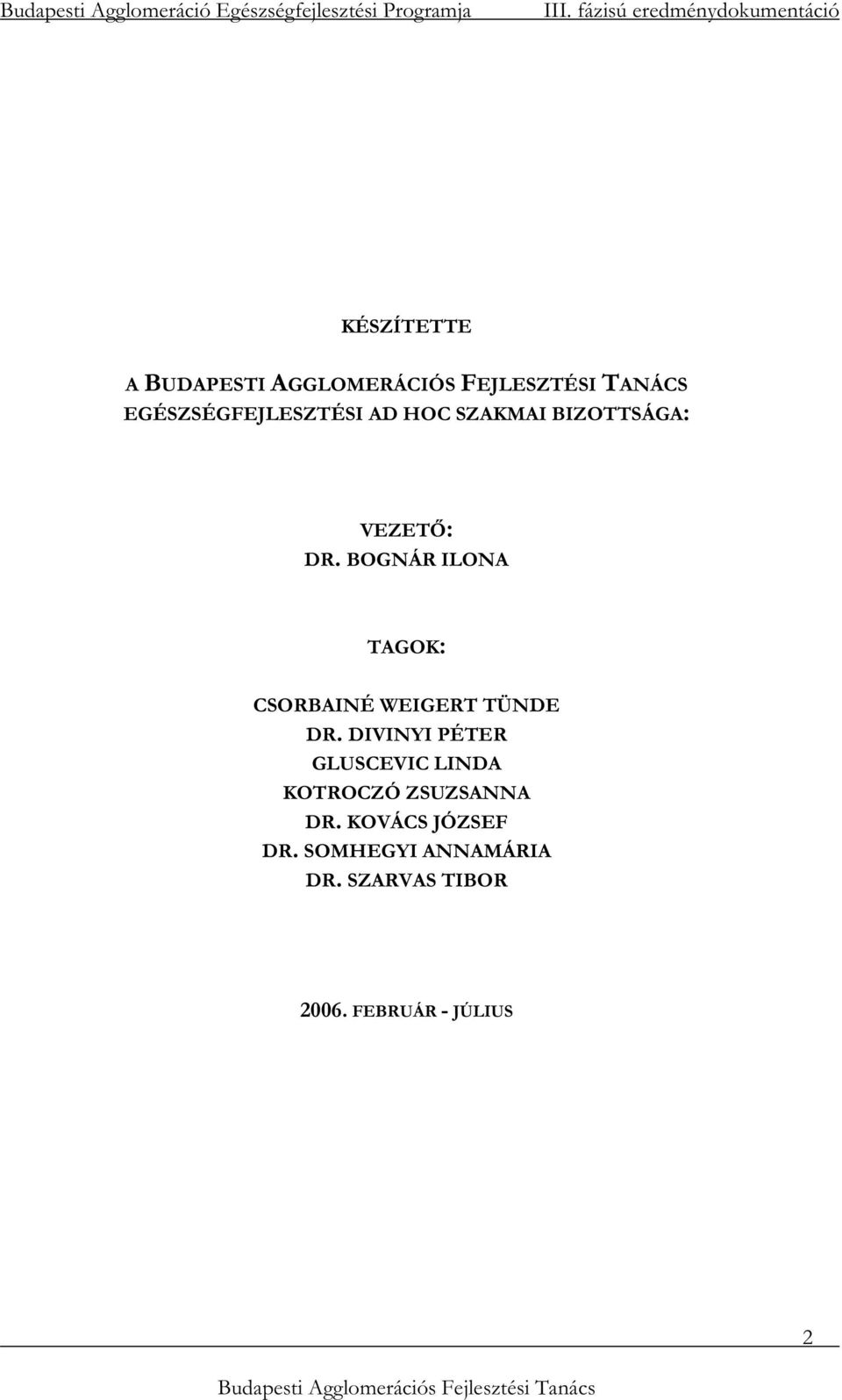 EGÉSZSÉGFEJLESZTÉSI AD HOC SZAKMAI BIZOTTSÁGA: VEZETİ: DR.