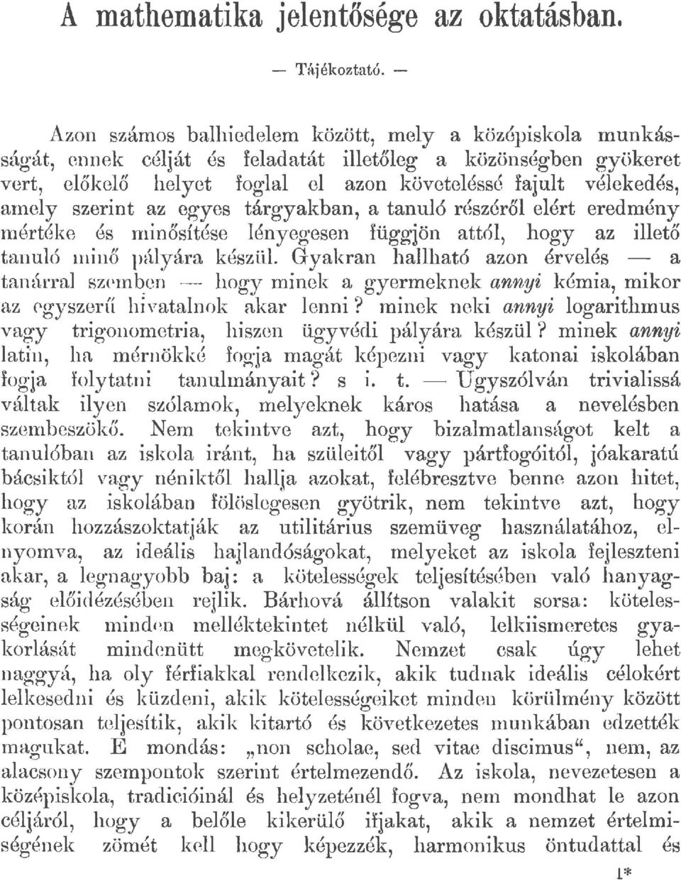 tárgyakban, a tanuó részérő eért eredmény mértéke és 1ninősítése ényegesen függjön attó, hogy az iető tanuó minő páyára készü.