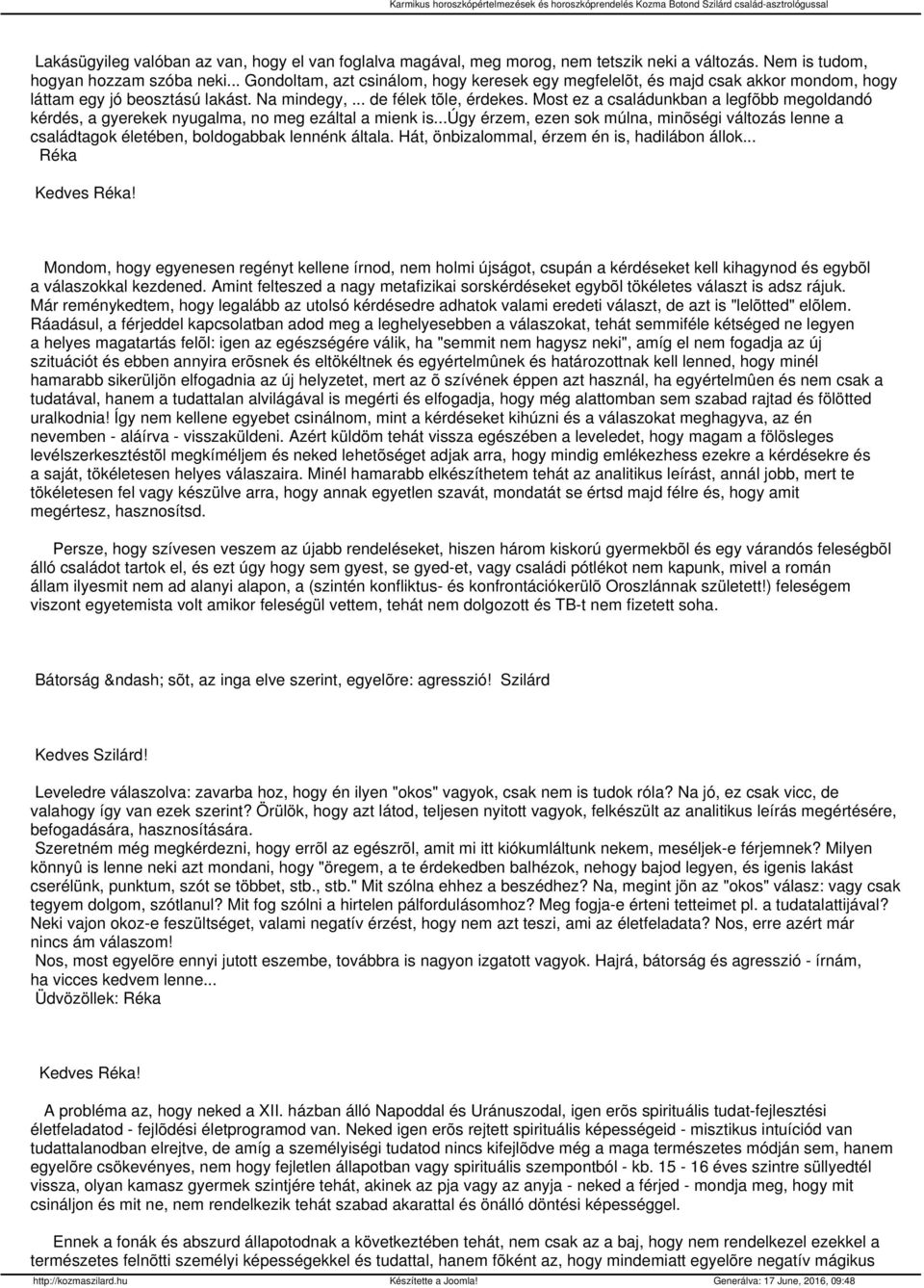 Most ez a családunkban a legfõbb megoldandó kérdés, a gyerekek nyugalma, no meg ezáltal a mienk is.