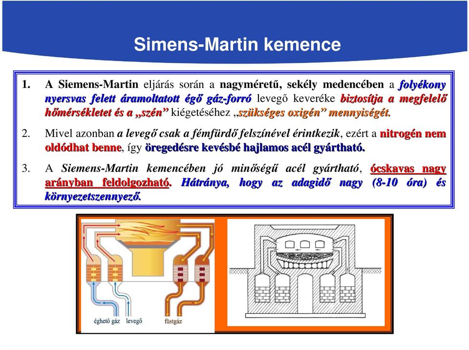 tja a megfelelő hőmérsékletet és s a szén kiégetéséhez szükséges oxigén mennyiségét. 2.