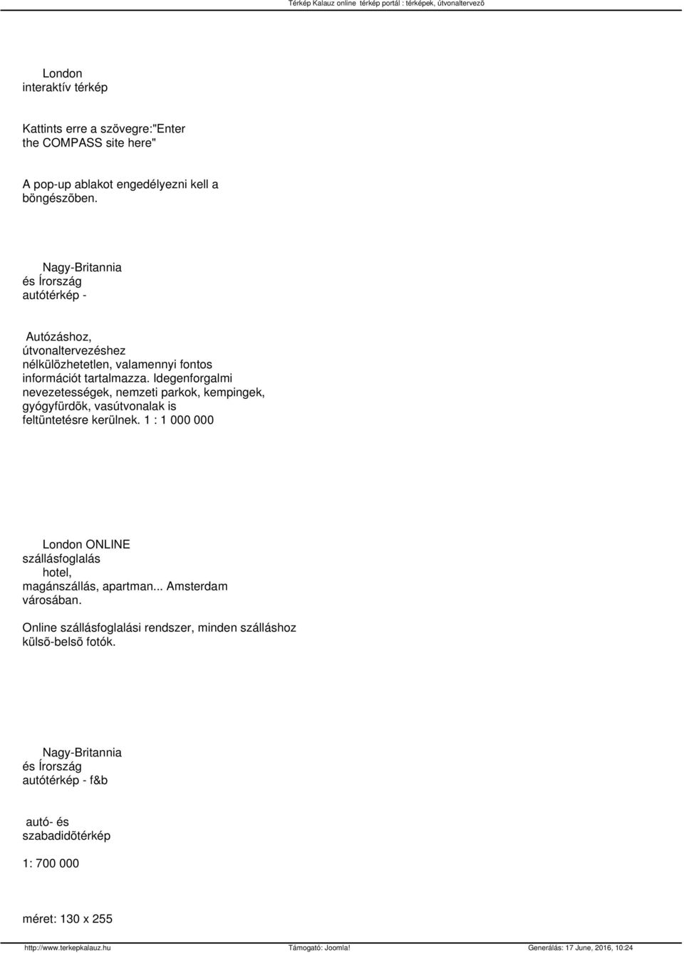 Idegenforgalmi nevezetességek, nemzeti parkok, kempingek, gyógyfürdõk, vasútvonalak is feltüntetésre kerülnek.